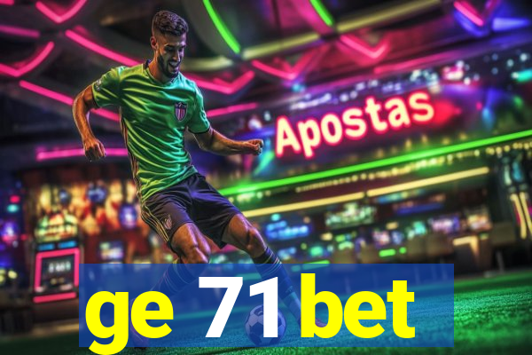 ge 71 bet